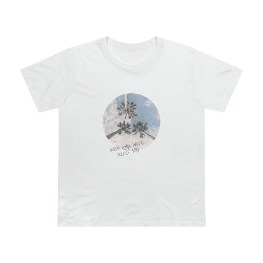 Palm Trees - Wish you were here! xo - Women’s Maple Tee